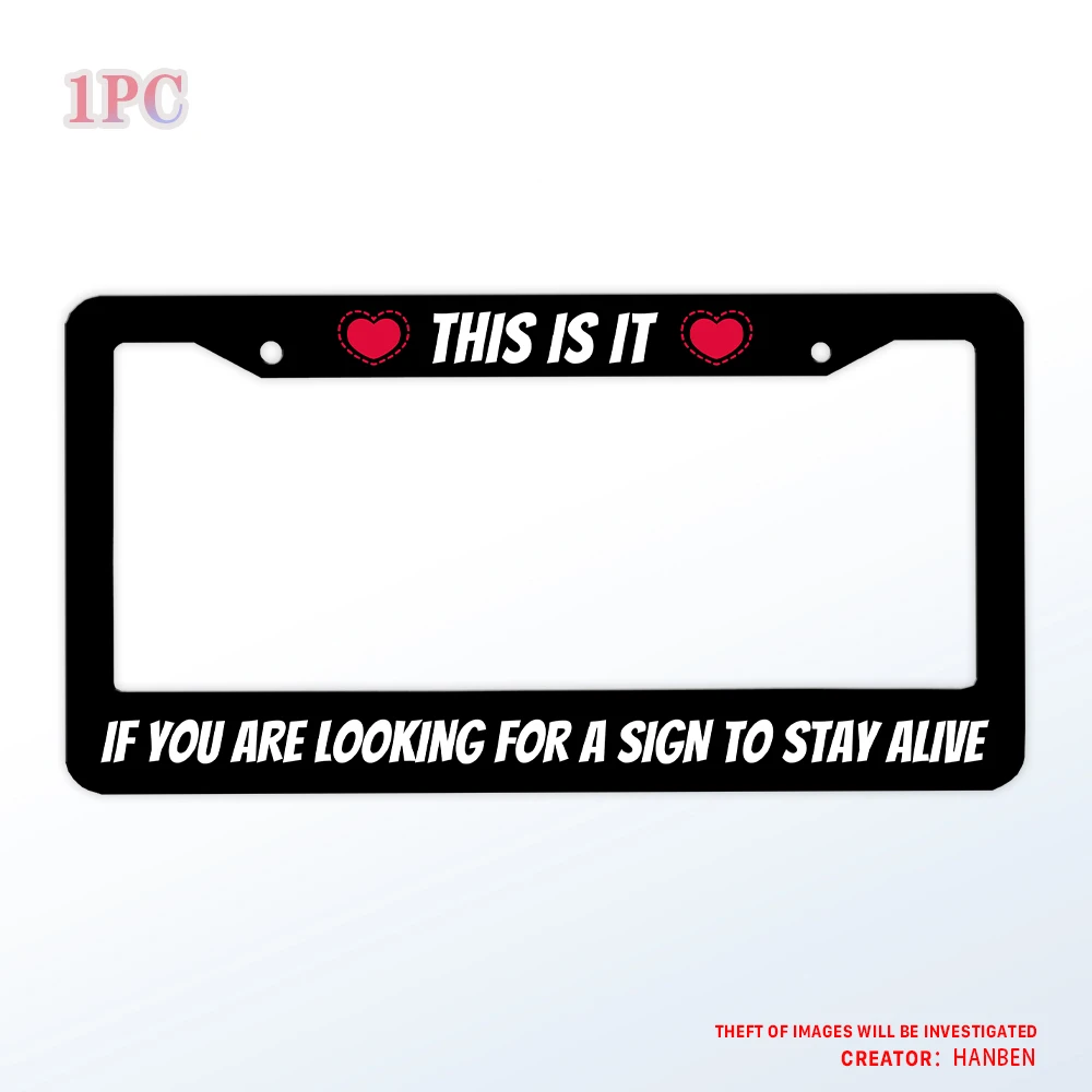 

Red Love Inspiration IF YOU ARE LOOKING FOR A SIGN TO STAY ALIVE Рамка номерного знака, черная матовая алюминиевая рамка номерного знака