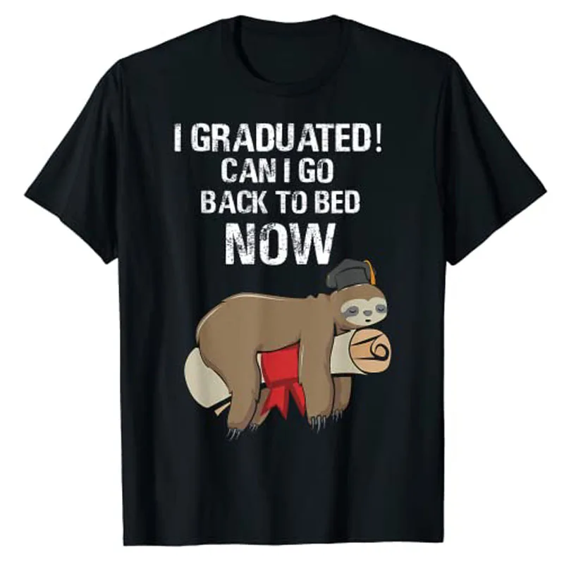 I Graduated Can I Go Back To Bed Now Funny Graduation Quotes T-Shirt Gifts Cute Students Graduate Tee Tops Short Sleeve Blouses