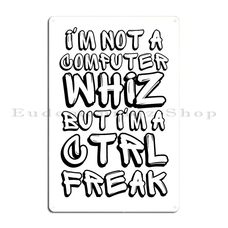 Ctrl Freak Metal Plaque Customize Club Custom Funny Sign Tin Sign Poster