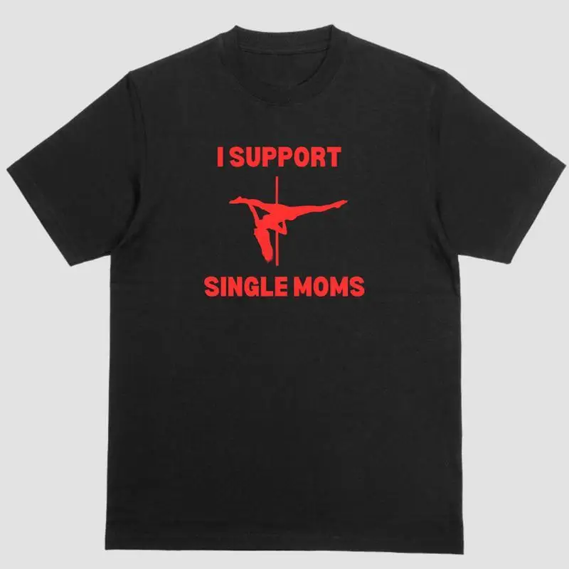 

T - Shirt With “I SUPPORT SINGLE MOMS” Slogan And Pole - Dancing Figure Design