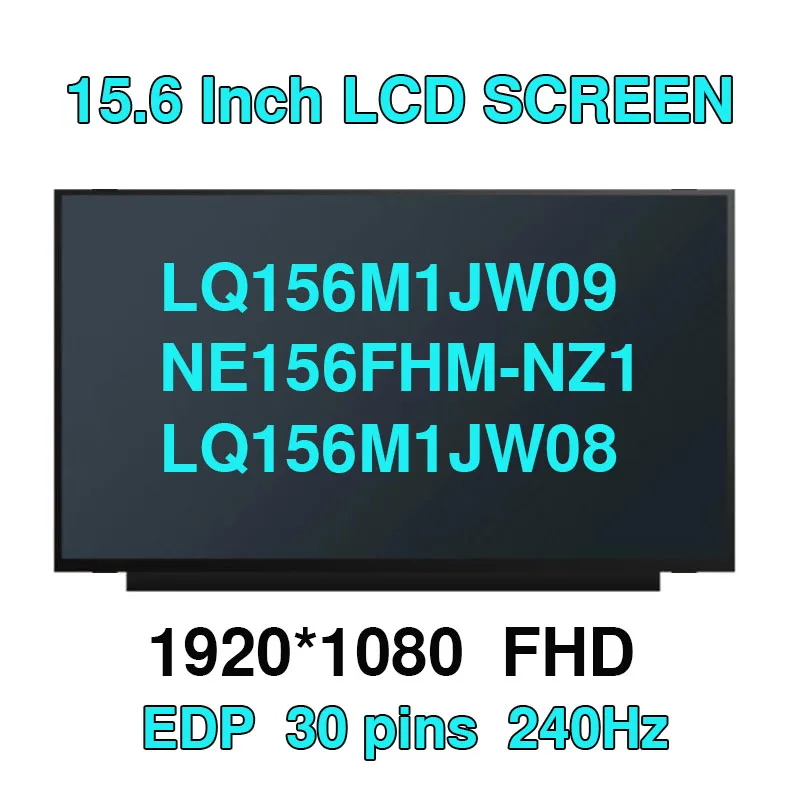 

15.6 Inch 240Hz Laptop LCD Screen LQ156M1JW03 LQ156M1JW09 NE156FHM-NZ1 LQ156M1JW08 LQ156M1JW16 LQ156M1JW26 Display Panel 40 Pin