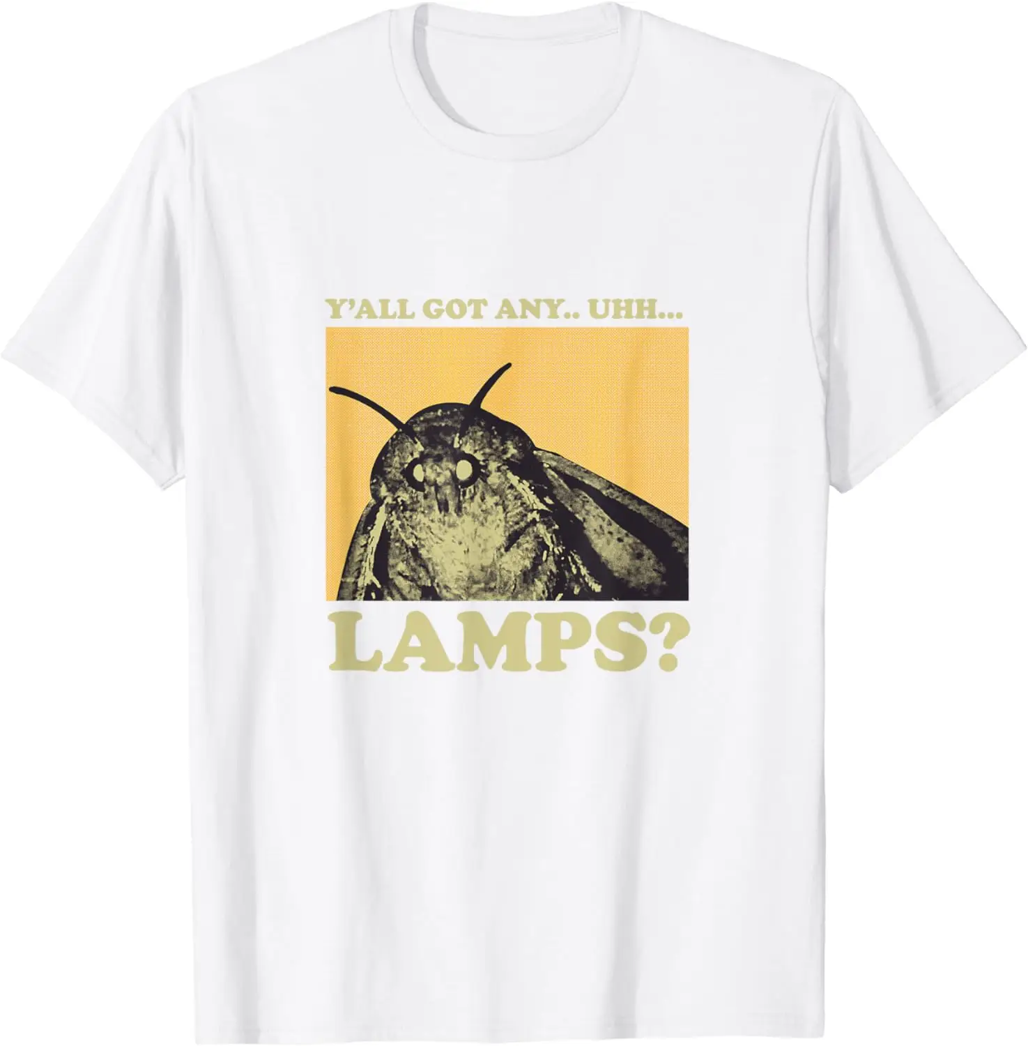 Y\'all Got Any Lamps Moth Insect Meme Gift T-Shirt