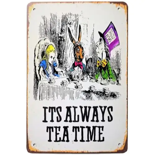 Alice;s Adventures in Wonderland Metal Sign Reprint, ; It;s Always Tea Time