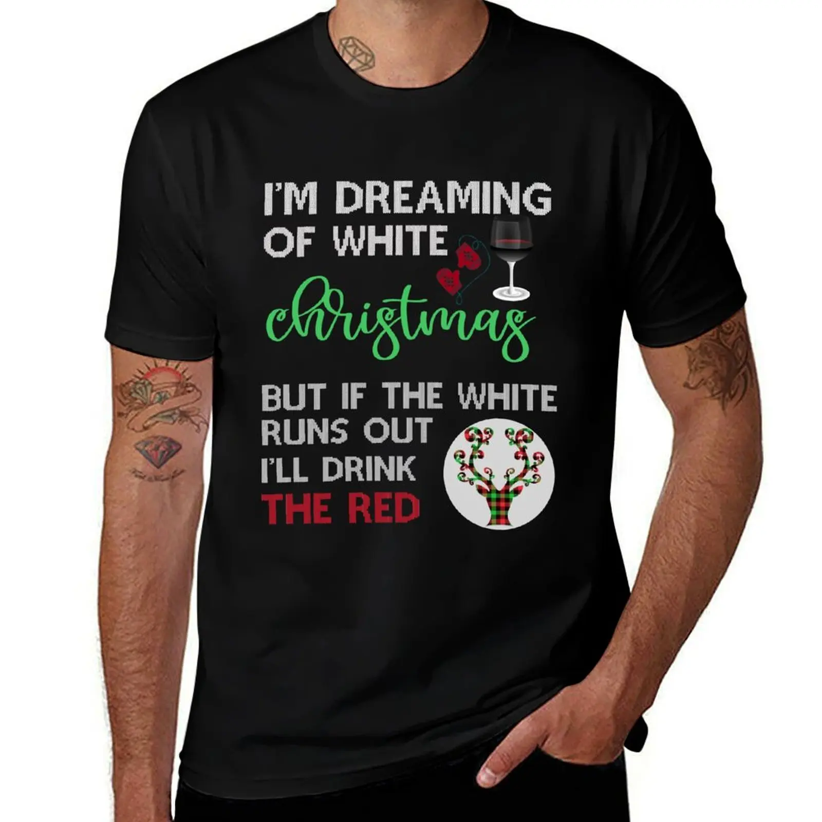i'm dreaming of white christmas but if the white runs out i'll drink the red T-Shirt Casual Soft Cotton Short Sleeve Tee T-Shirt