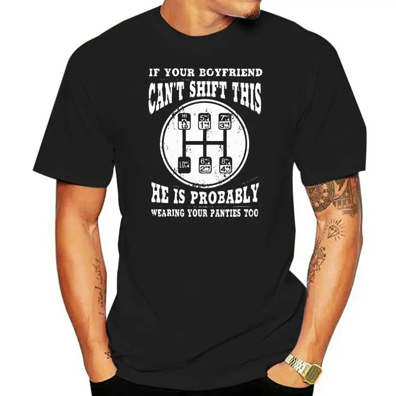 If Your Boyfriend Can t Shift This He Is Probably Wearing Your Panties Too Trucker Gear Version Women t-shirt