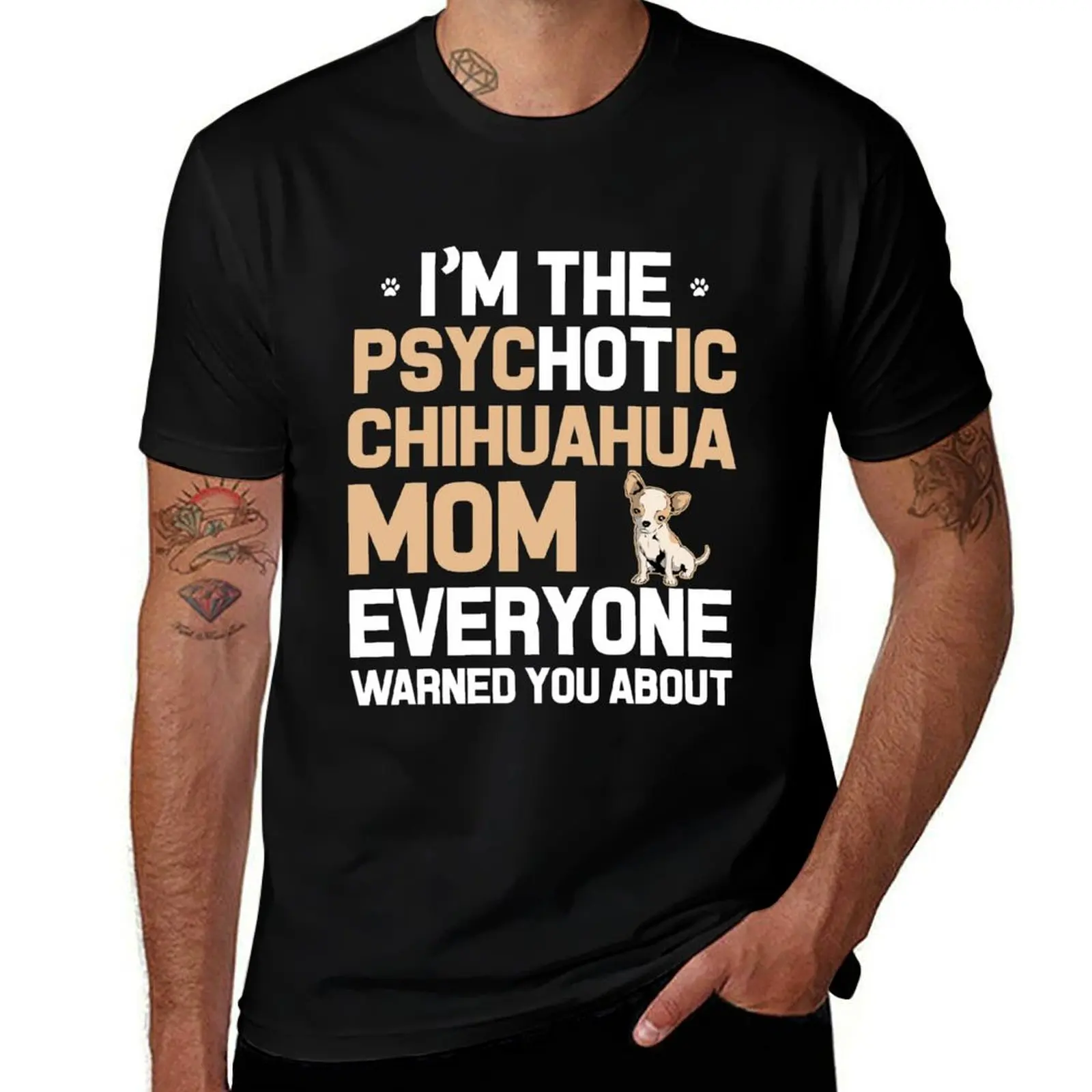 

I'M THE PSYCHOTIC CHIHUAHUA MOM T-Shirt anime t shirts oversize t shirt for man t shirts for man cotton soft T-Shirt