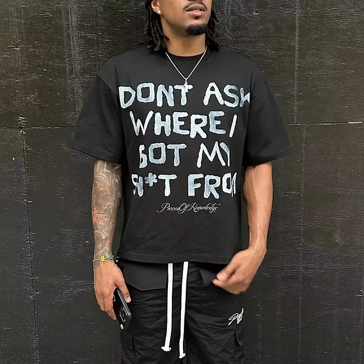 Dont Ask Where I Got My Sh*T From Graphic 100% Cotton T-Shirt Men Y2K Short Sleeve Vintage Oversize Tshirt Streetwear Women Tops