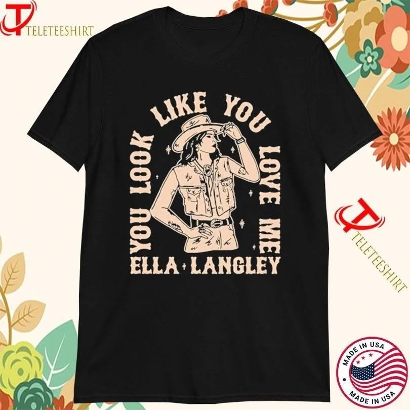 

Ella Langley You Look Like You Love Me T-Shirts Black Cotton BL1472