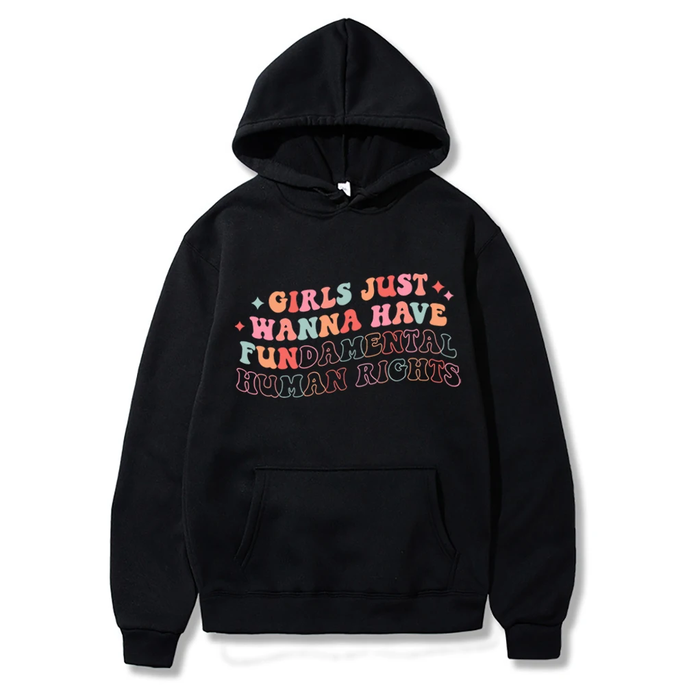 

Girls Just Wanna Have Fundamental Human Rights Hoodie Girl Empowerment Equality Sweatshirt Feminism Top Womens Rights Hoodies