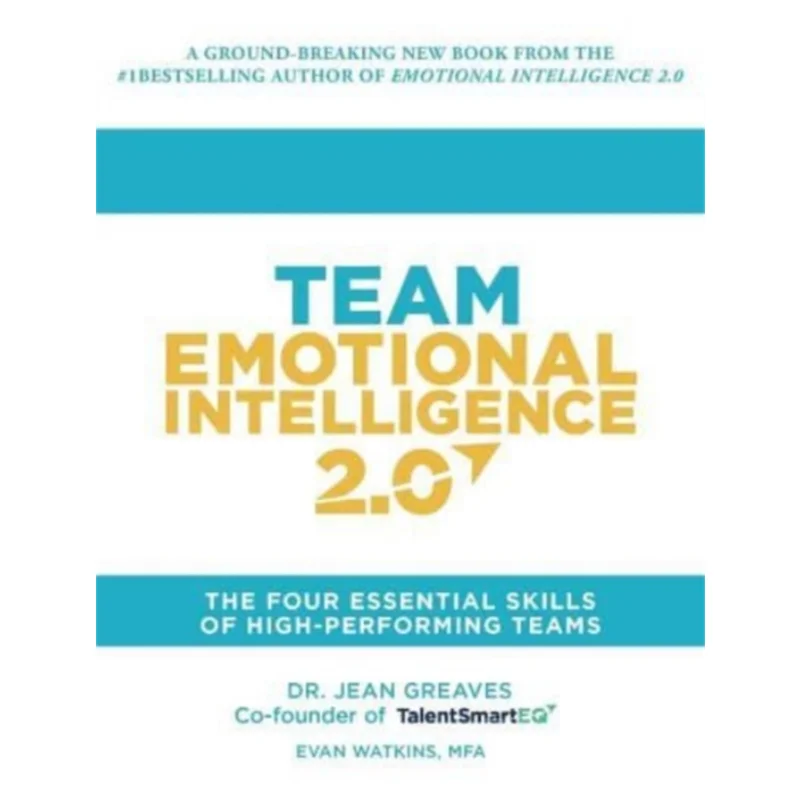 Team Emotional Intelligence 20  The Four Essential Skills Of High Performing Teams Jean Greaves 9780974719344