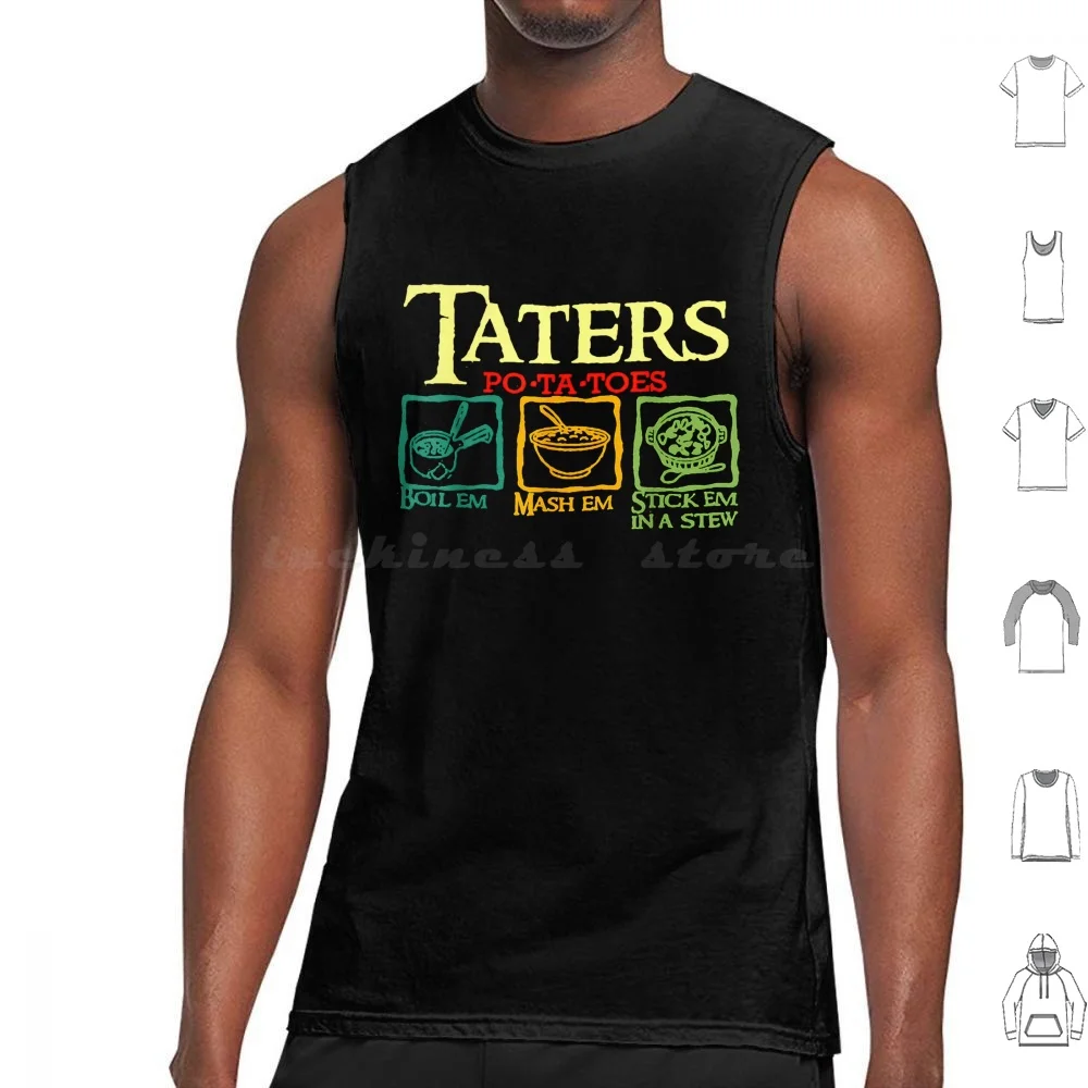 Taters Po-Ta-Toes Boil Em Mash Em Stick Em In A Stew Tank Tops Vest Sleeveless 4k The Stream Map The Best Seller The