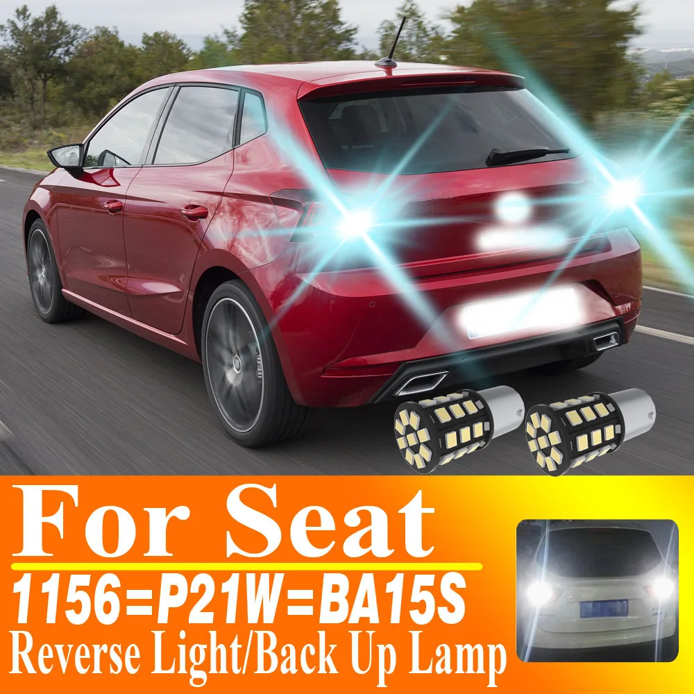 2pcs P21W LED Reverse Light Back Up Lamp 1156 BA15S Bulb For Seat Ibiza 6k Mk2 6l Mk3 Leon 1p 1m Arona Altea 5p Toledo Alhambra