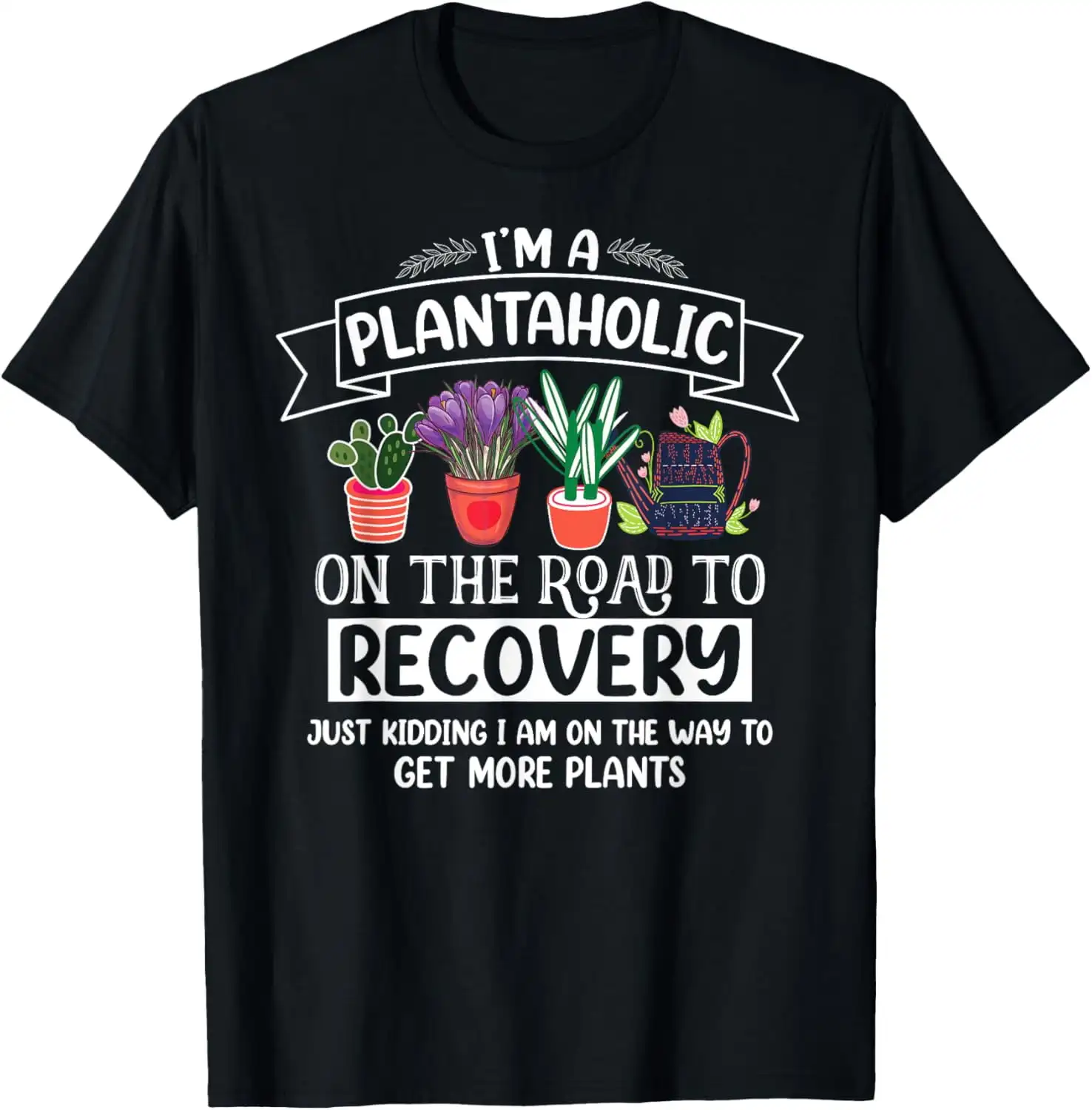 100% Cotton I Am A Plantaholic On The Road To Recovery Gardening T- Golf Gift T-Shirt For Men And Women
