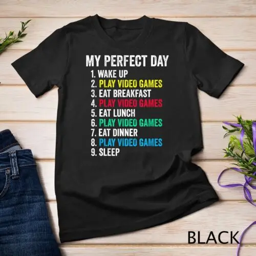 My Perfect Day Video Games Funny Cool Gamer Gift T-Shirt Unisex T-shirt