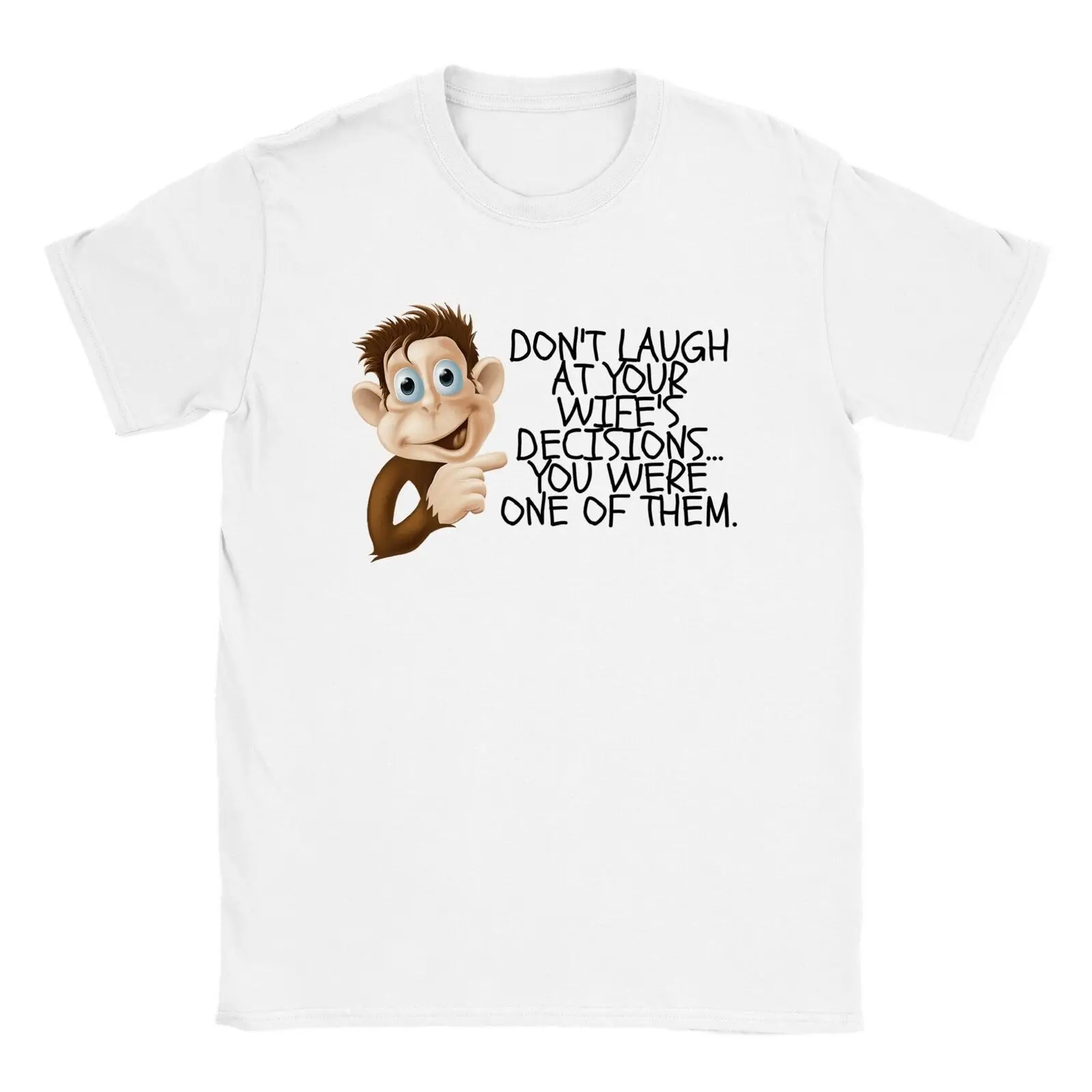 Don't Laugh at Your Wife's Decisions T-shirt