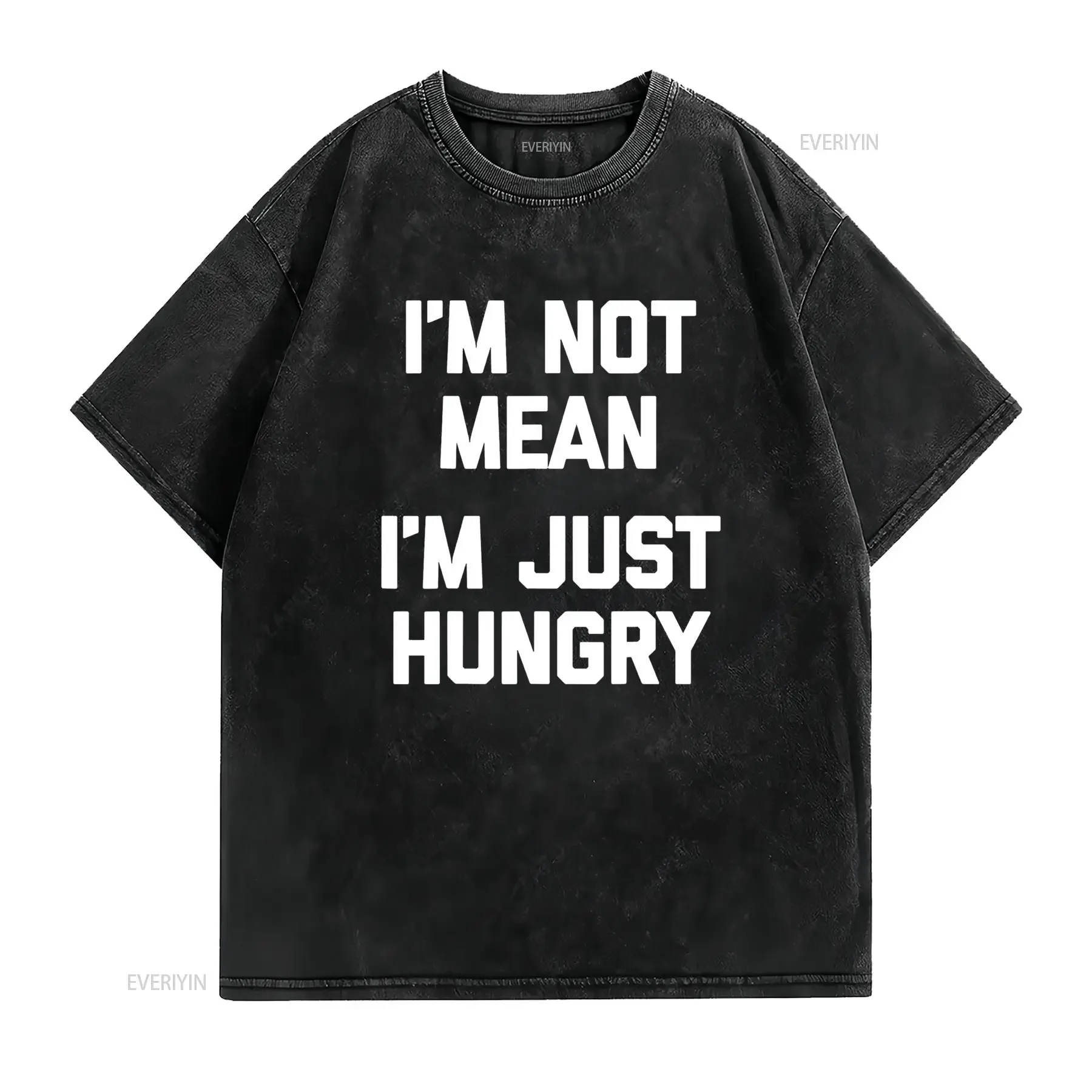 I m Not Mean Just Hungry T Shirt funny saying sarcastic food vintage Washed homme Stretched Top For Everyday Wear Slightly