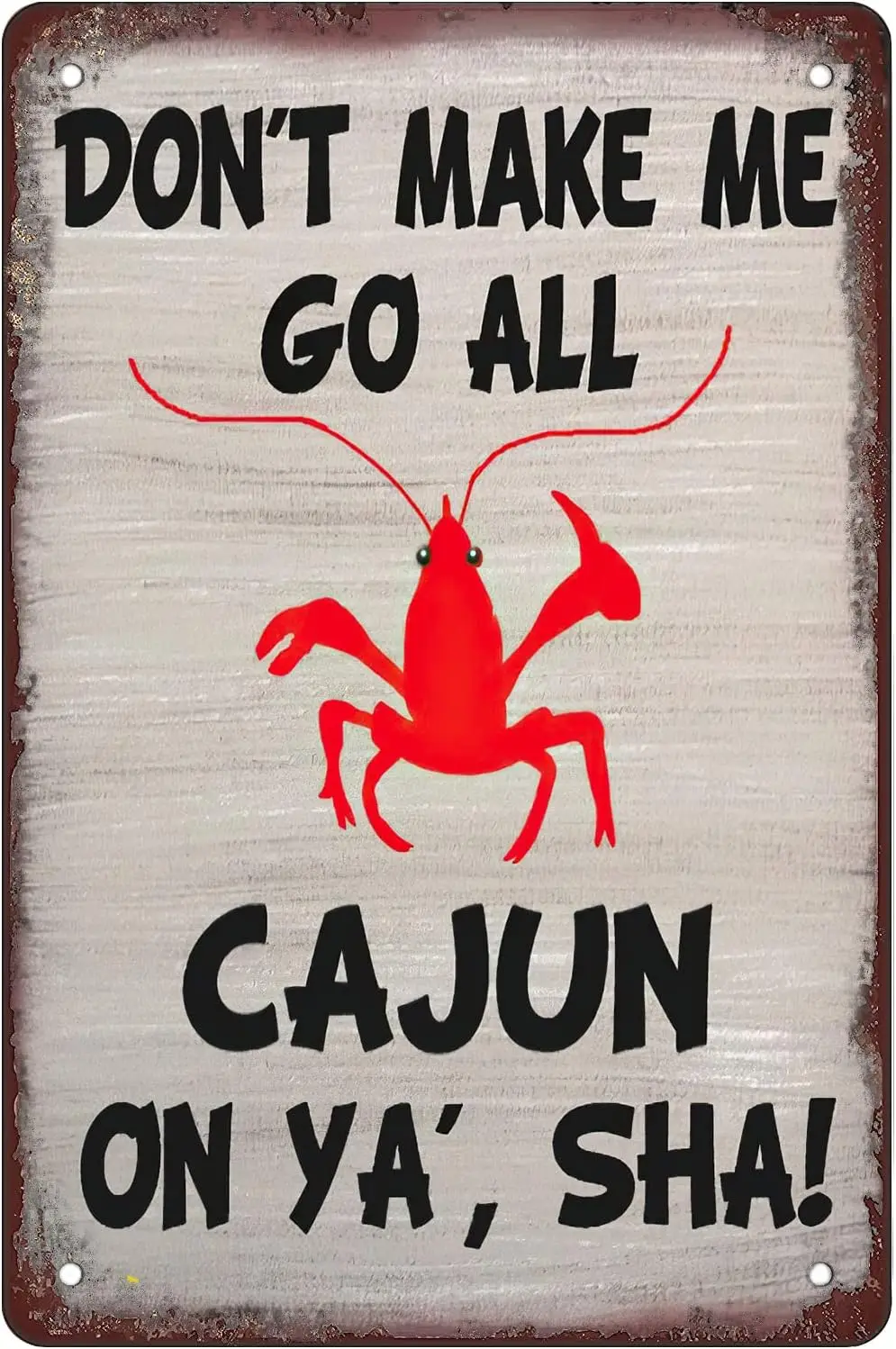 French crayfish，don't make me go all cajun on ya sha Retro Metal Sheet Signs, Wall Decoration, 8 x 12 Inches.