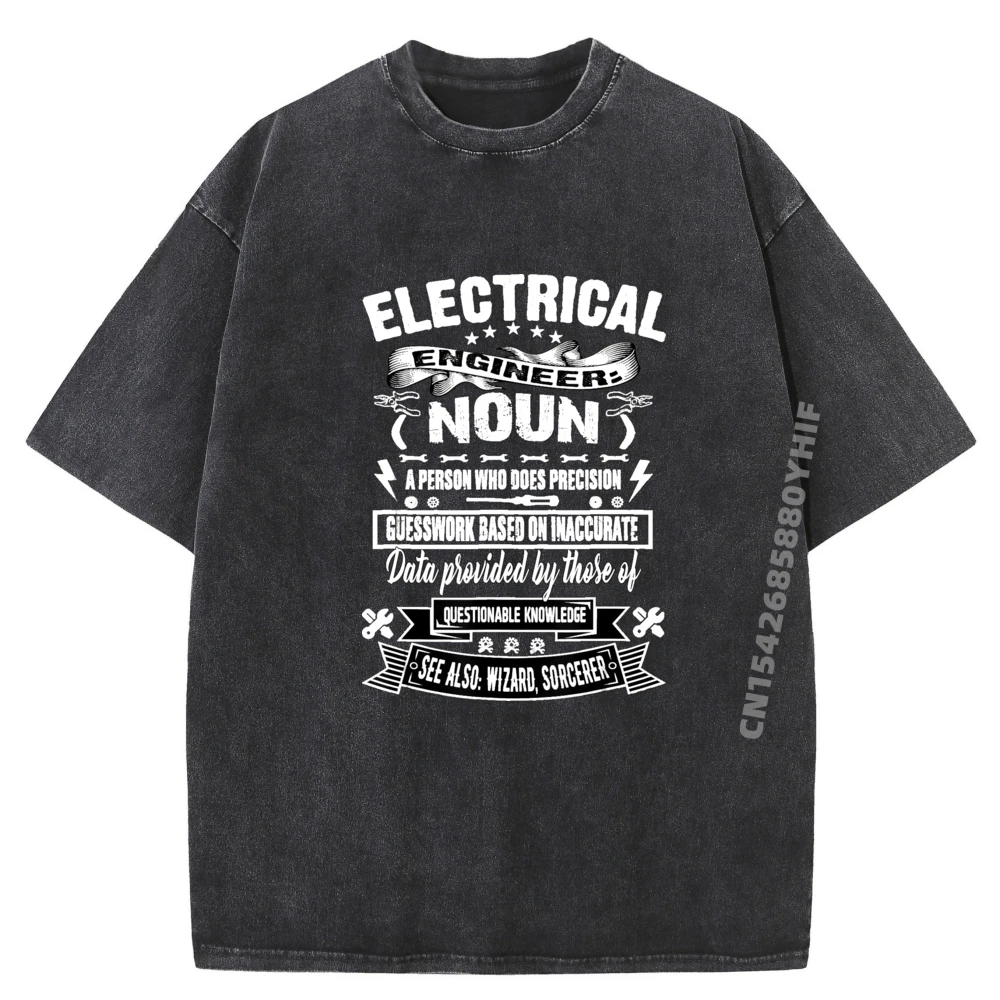 

Funny Electrical Engineer Definition Oversized T Shirt Streetwear Washed Camisas De Hombre 4TH of July