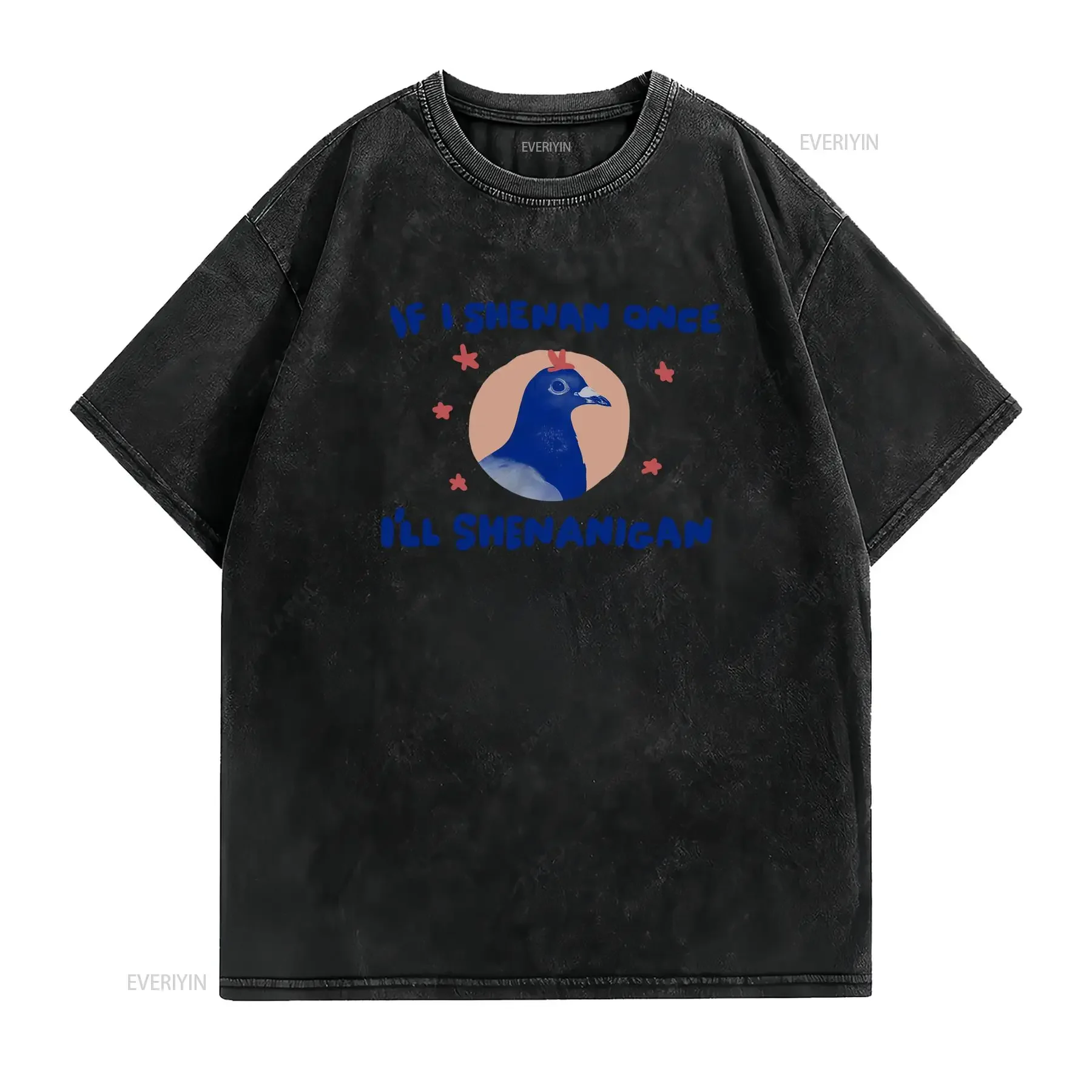 Pigeon T Shirt If I Shenan Once I'll Shenanigan Weird Crew Neck Slight Stretch Fabric Regular Fit Casual Style Print Pattern