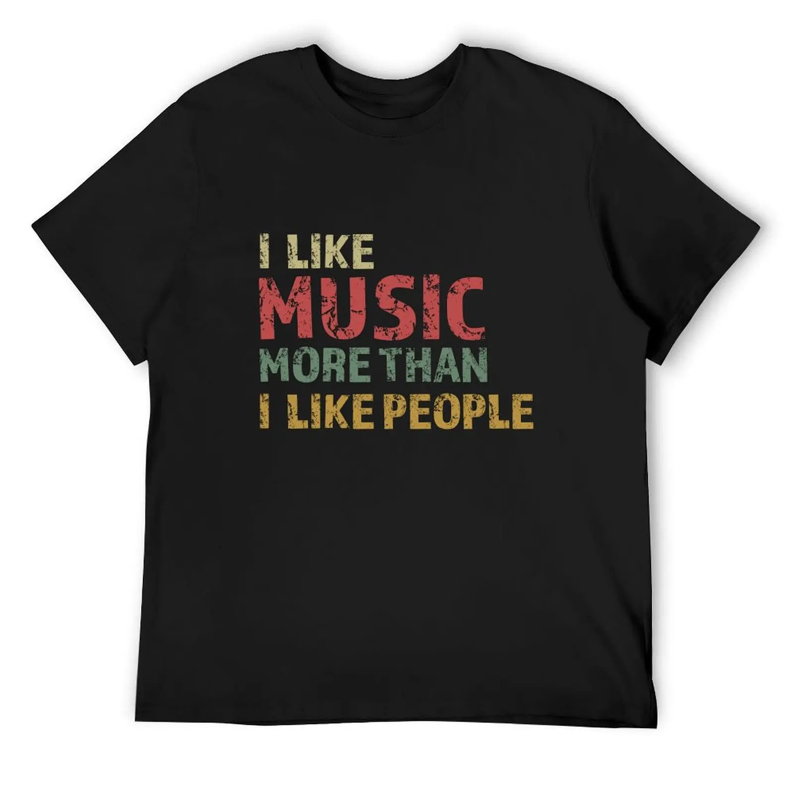 

I LIKE MUSIC MORE THAN I LIKE PEOPLE T-Shirt graphics cute tops hippie clothes cute clothes sweat shirts, men