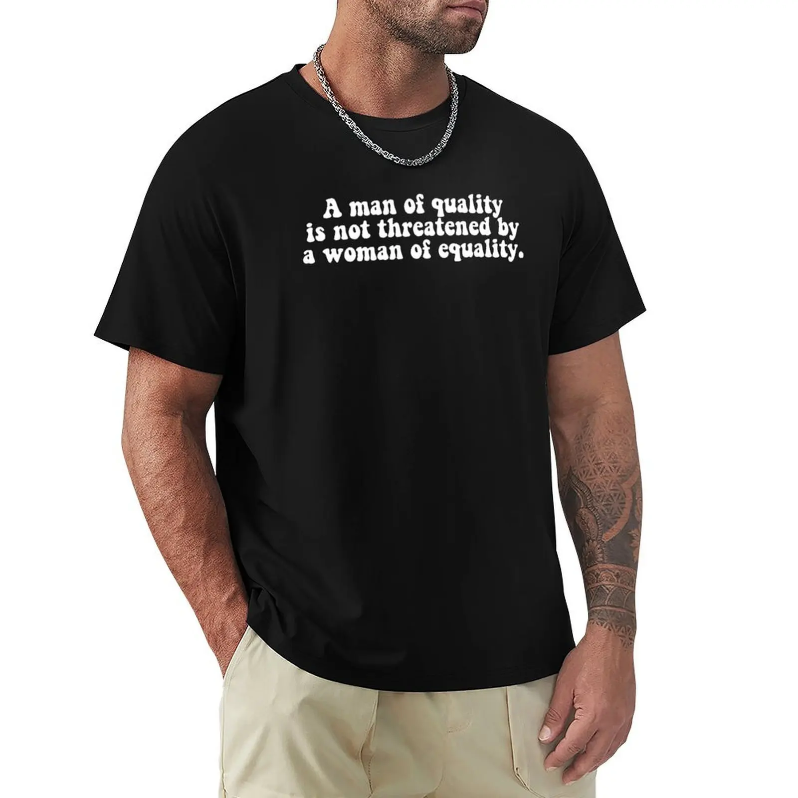 A man of quality is not threatened by a woman of equality T-Shirt Casual All Match Tee Shirt for Men