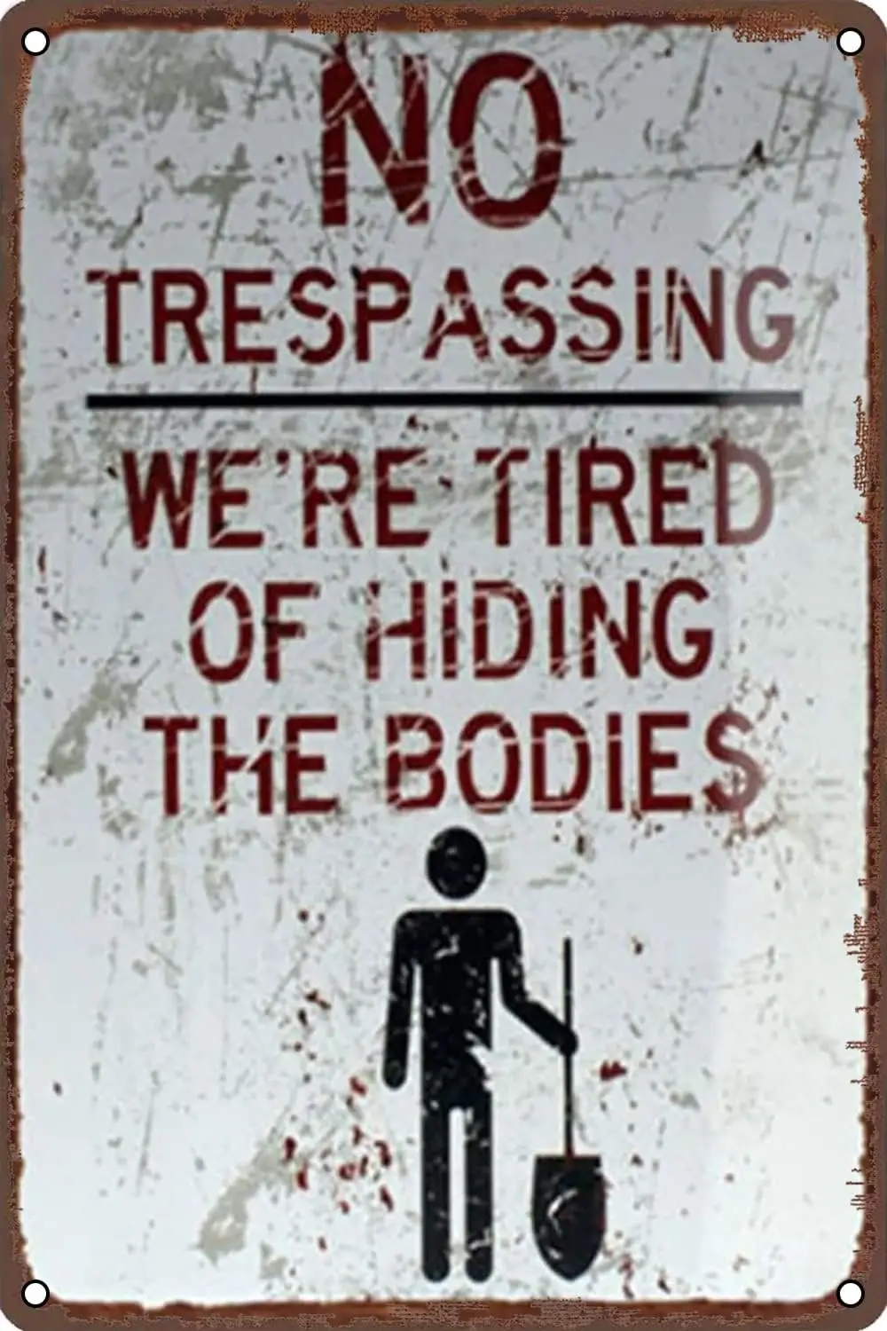 Original Retro No Trespassing Tin Metal Wall Art Signs We're Tired of Hiding Bodies Retro Wall Decor for Home Garden Man Cav