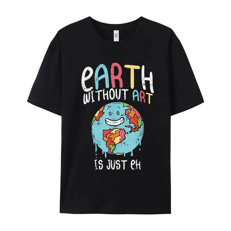 Earth Without Art Eh Funny Cool Tees Short Sleeve Gift Idea Premium Cotton Normal O Neck Tshirts Geek Tops T Shirt Discount