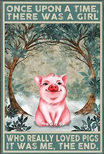 Metal Sign Once Apon A Time There was A Girl Who Really Loves Pigs Retro Metal Tin Sign Vintage Aluminum Sign for Home