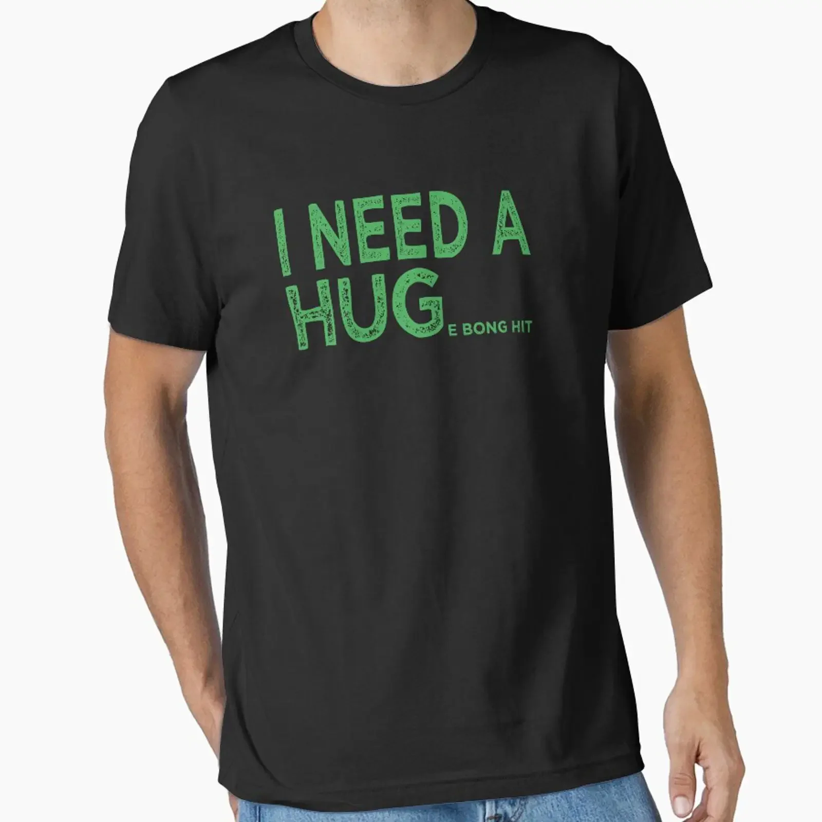 I Need a Hug e Bong Hit Essential T Shirt vintage Washed Soft Stretched Versatile Breathable Top For Everyday Wear graphic