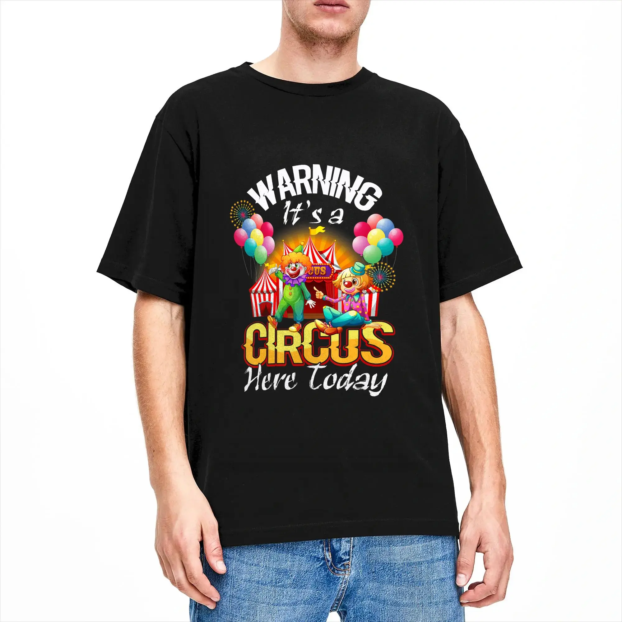 Men Women T Shirt Warning Its A Circus Here  Today Carnival Birthday Party T Shirts Harajuku  Summer Tees 100% Cotton Clothing