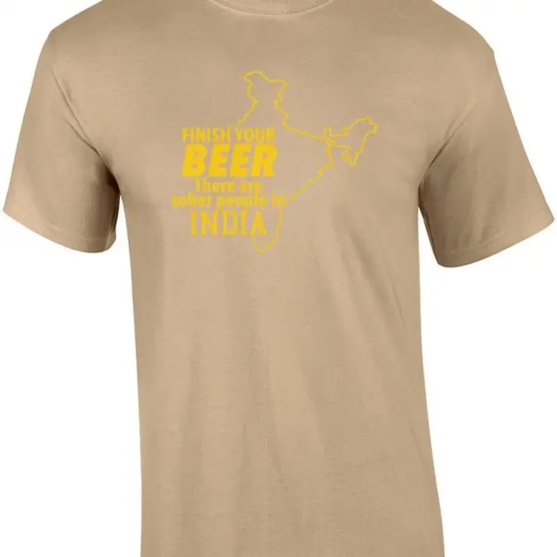 Finish your beer there are sober people in India - beer t-shirt