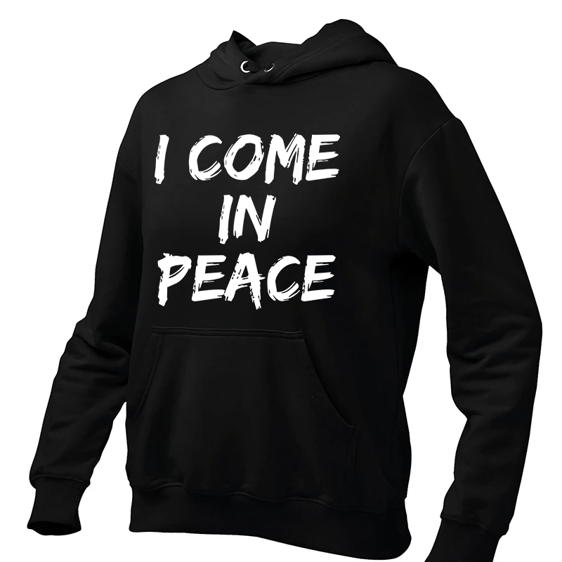 I Come In Peace I'm Peace Hoodies Funny Sayings Humor Couples Gift Hooded Sweatshirt Casual Unisex Soft Pullover Hoody