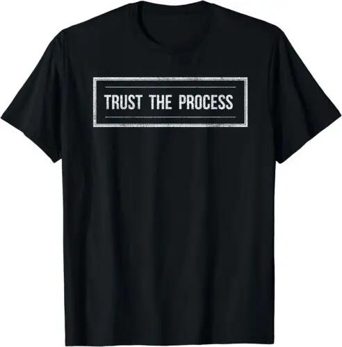 Trust The Process Men Women Motivation Tee Gift T-Shirt