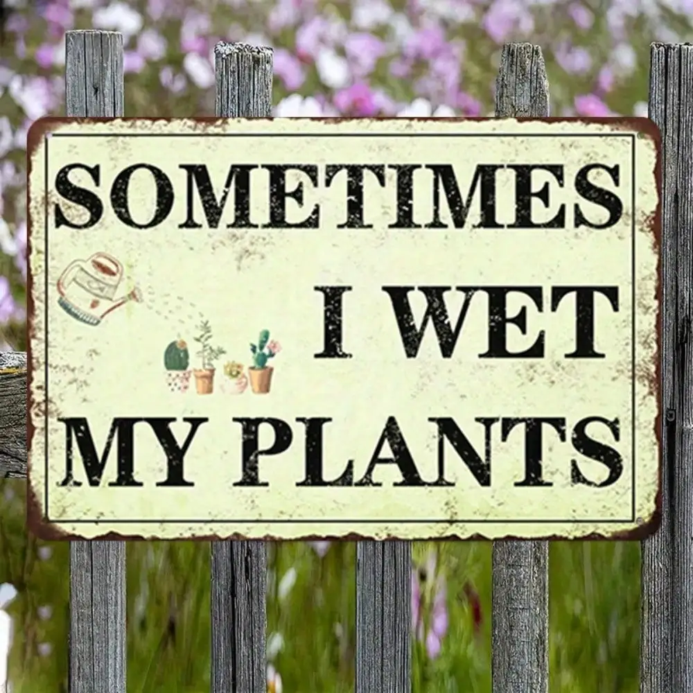 1PC Funny Gardening Metal Sign Sometimes I Wet My Plants Humor Text Tin Decor Indoor Outdoor Plant Lover Gift