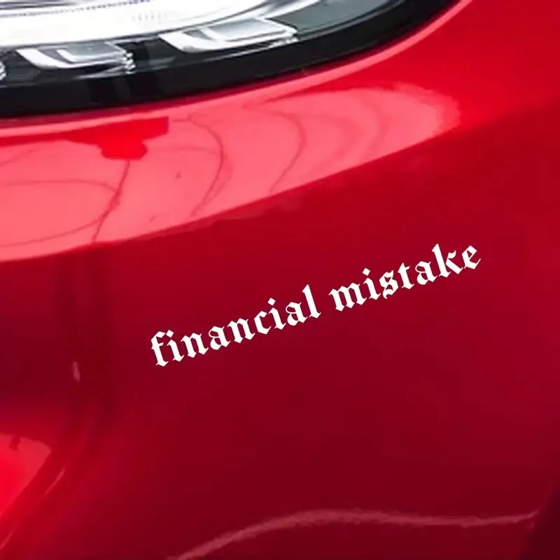1 pc nice sign FINANCIAL MISTAKE Car Sticker Vinyl Decal Black/White car sticker For Auto Car Stickers Styling Car Decoration