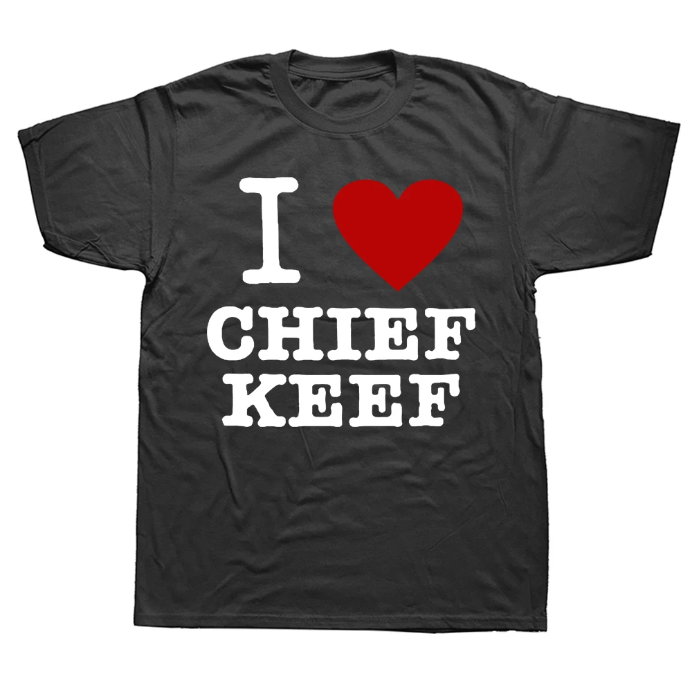 I Love Chief Keef T Shirt Men Fashion Casual Short Sleeve T-shirt Vintage Gothic I Love Loud Cotton T-shirts Hip Hop Streetwear