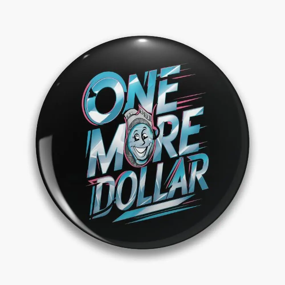 Another Dollar - Money moves Pin Buttons Brooches  Jewelry Accessory Customize Brooch Fashion Lapel Badges