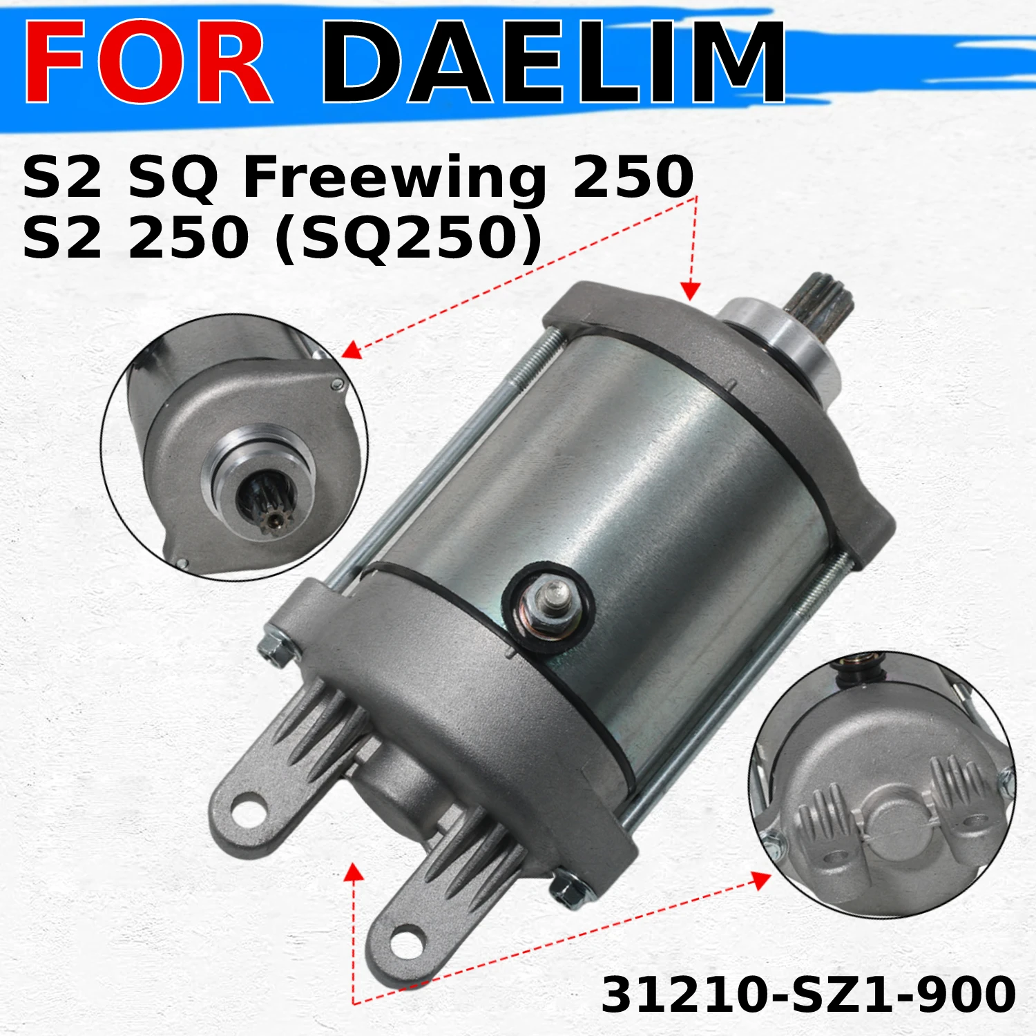 

Motorcycles Starter Motor Starting for DAELIM S2 250 SQ250 / S2 SQ Freewing 250 2006-2015 Years 31210-SZ1-900