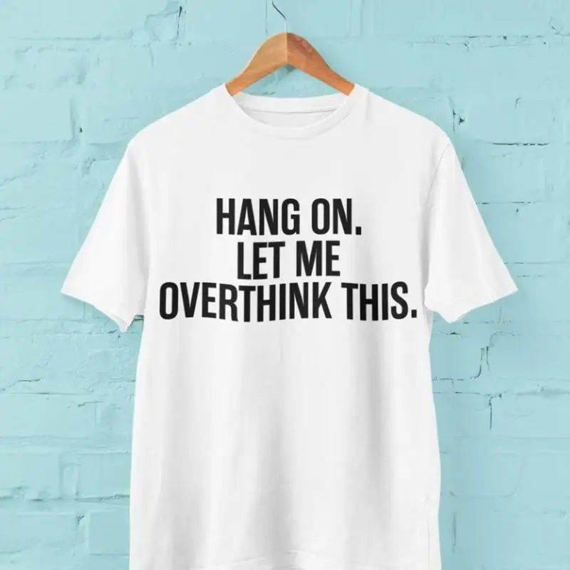 

Funny T Shirt Hang On Let Me Overthink This Gifts For Him