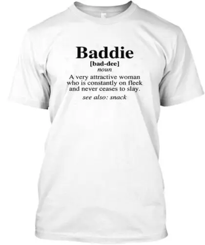 Baddie T-Shirt Made in the USA Size S to 5XL