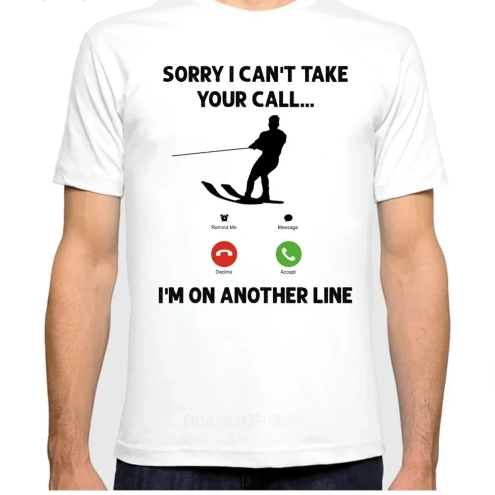 Sorry i Can't Talk your call I was on The Other Line Funny Water Skiing T-Shirt Novelty Mens sports Hip-hop Streetwear Tee Tops