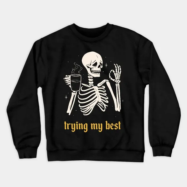 

Autumn and Winter Style Humorous Skeleton Sweatshirt, "Trying My Best Skeleton with Coffee" Graphic for A Trendy Look
