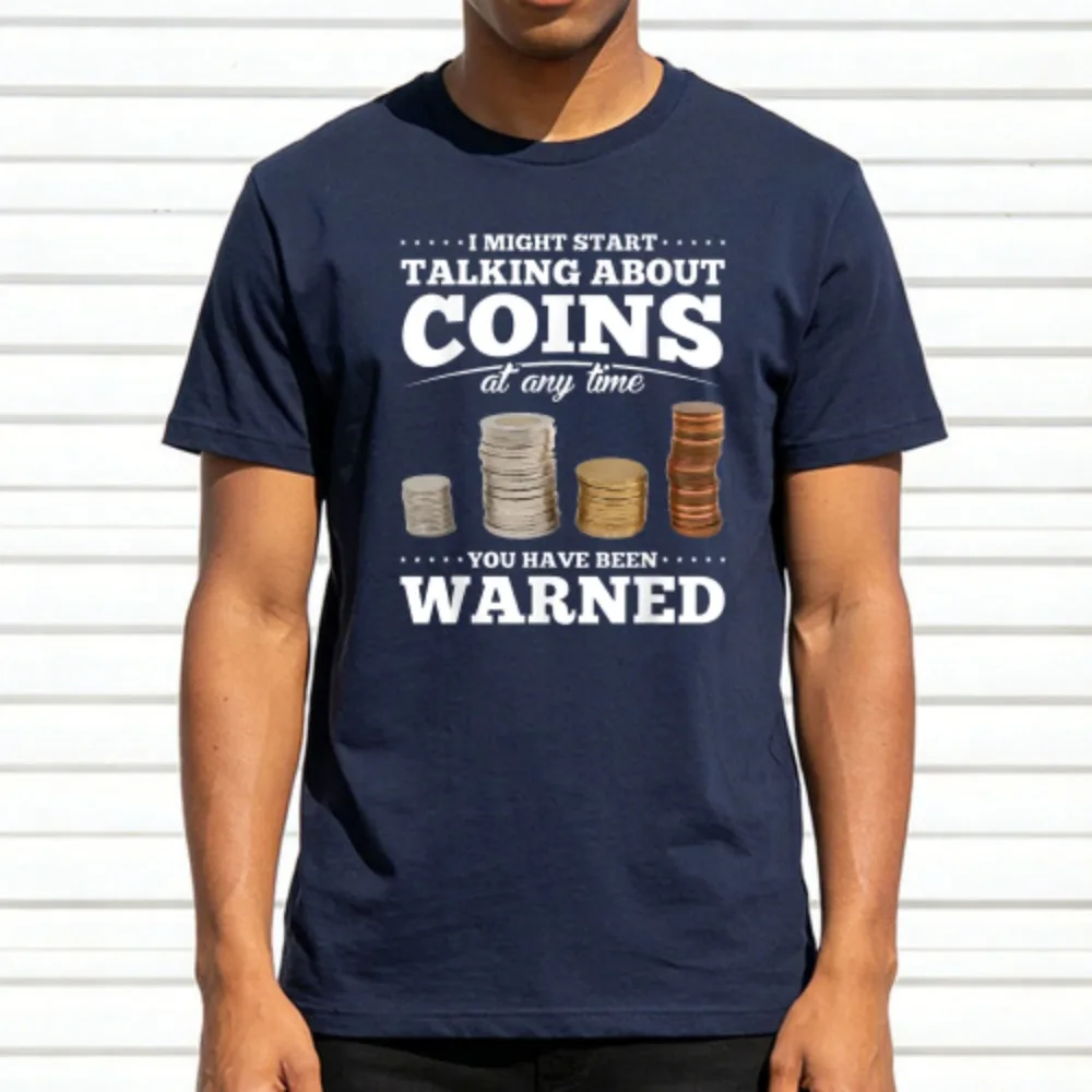 Coins Talking About Money Warning Men T-Shirt Cotton Summer Short Sleeve Casual Fashion Top For Men Gift Idea