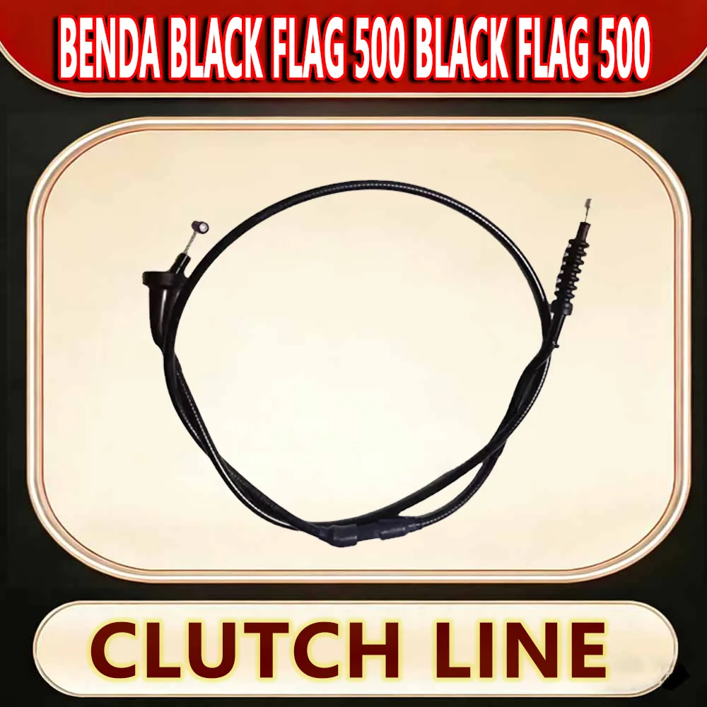 For Benda Black Flag 500 Black Flag 500 Original factory clutch line motorcycle parts