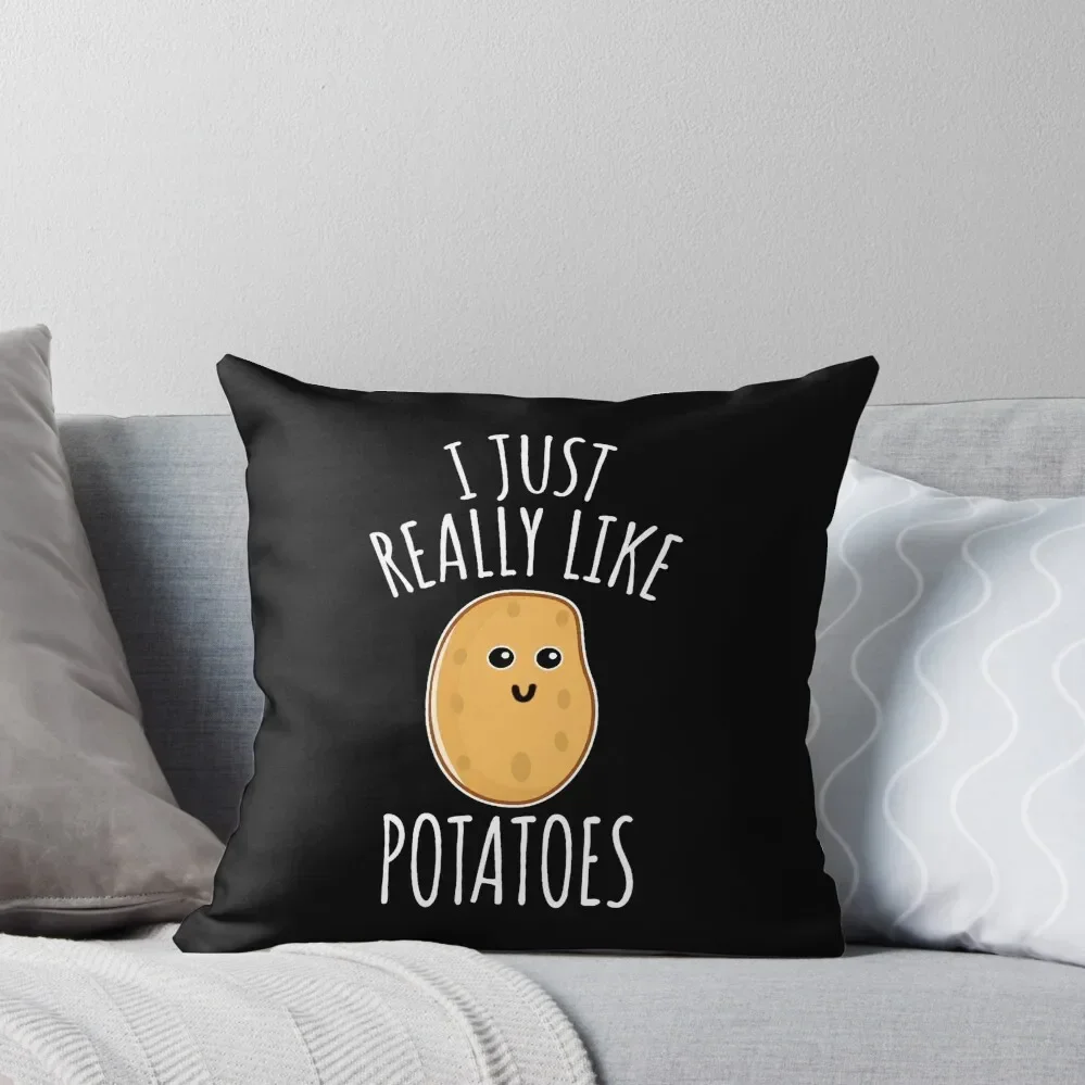 

I Just Really Like Potatoes - Funny Potato Throw Pillow autumn pillowcase Couch Pillows Luxury Pillow Case pillow