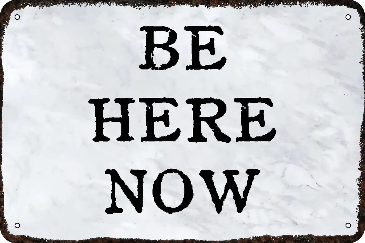 Metal tin Sign Be Here Now Vintage Inspirational quotes Humor Funny Man Cave Wall Art Decor Retro Home Decorations 8x12 Inc sign