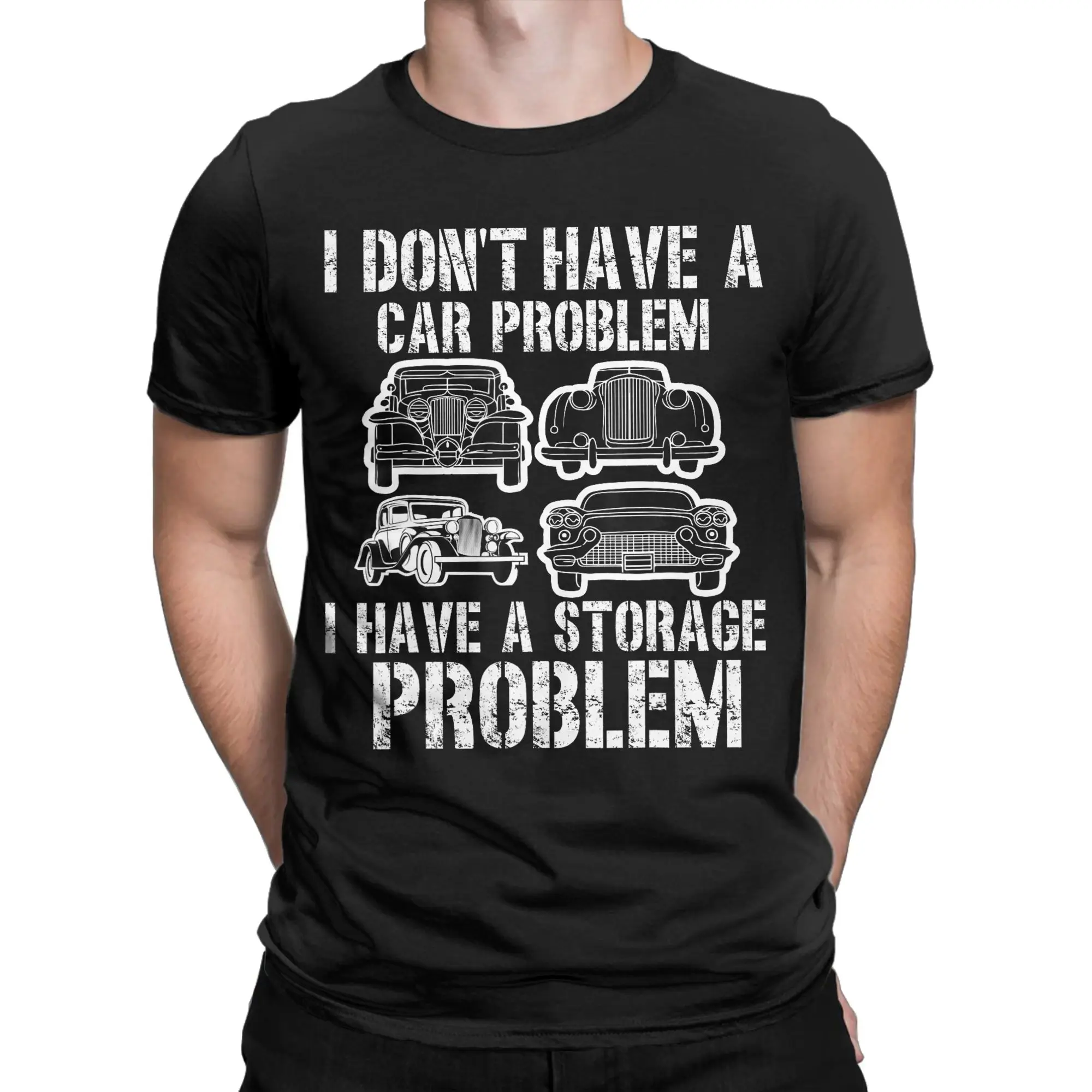 I Dont Have a Car Problem I Have a Storage Problem Pure Cotton T-Shirt For Adult Summer Awesome T Shirts Breathable Popular Tee