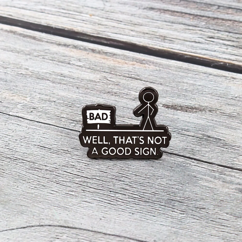 Fun Cold Jokes Enamel Pins well that\'s not a good sign funny Sarcasm Quotes Bad signpost Cartoon figure of stickman Metal Badge