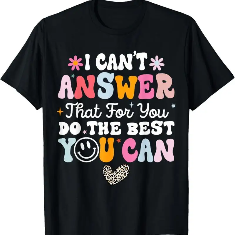 

I Can'T Answer That For You Do The Best Can Testing Day T Shirt