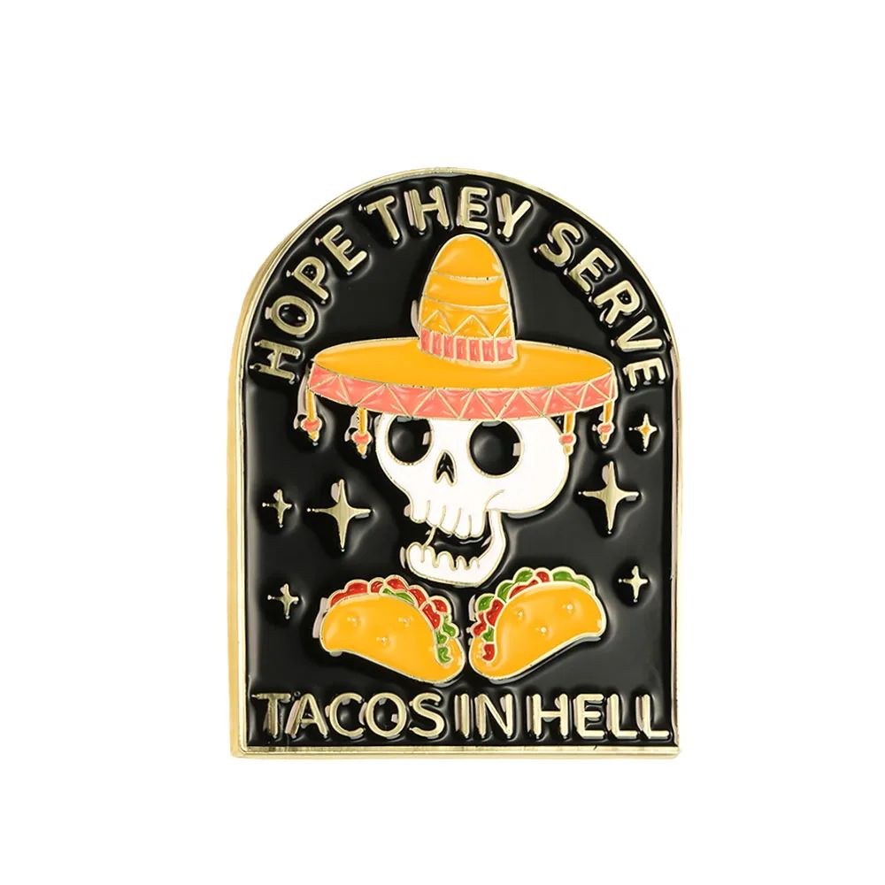 Hope They Serve Tacos In Hell Lapel Pin Skeleton Badge Mexican Food Brooch Tacos Lover Gift Halloween Accessories
